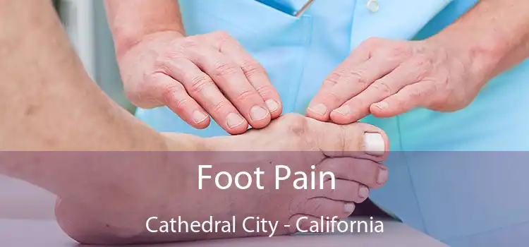 Foot Pain Cathedral City - California