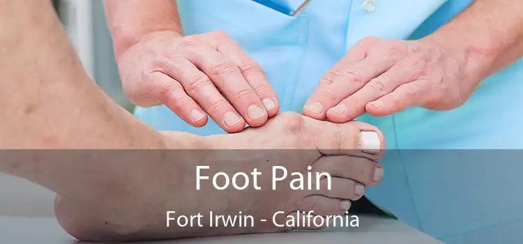 Foot Pain Fort Irwin - California