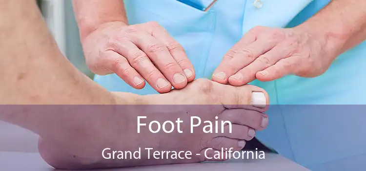 Foot Pain Grand Terrace - California