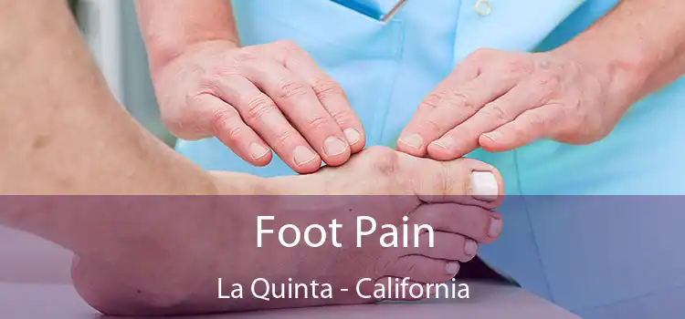 Foot Pain La Quinta - California