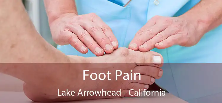 Foot Pain Lake Arrowhead - California