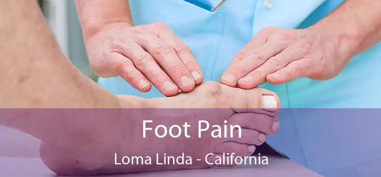 Foot Pain Loma Linda - California