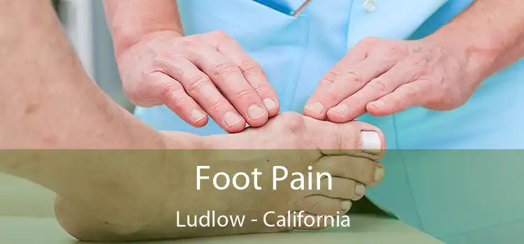 Foot Pain Ludlow - California