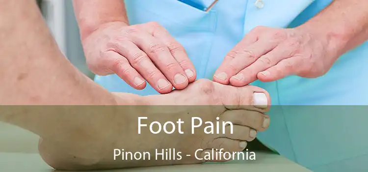 Foot Pain Pinon Hills - California