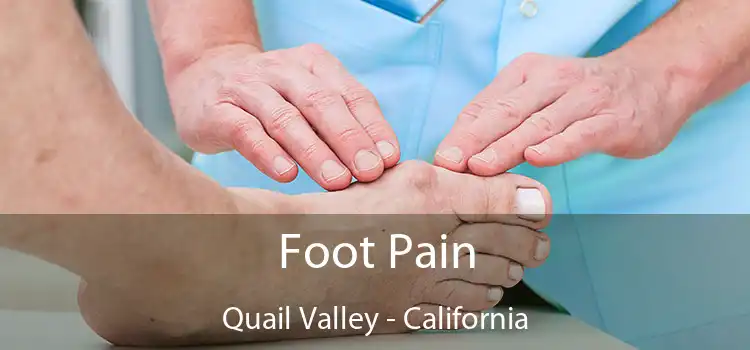 Foot Pain Quail Valley - California