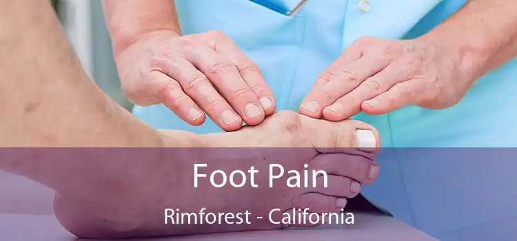 Foot Pain Rimforest - California