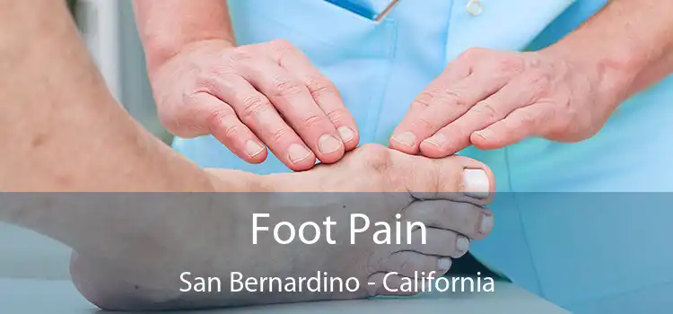 Foot Pain San Bernardino - California