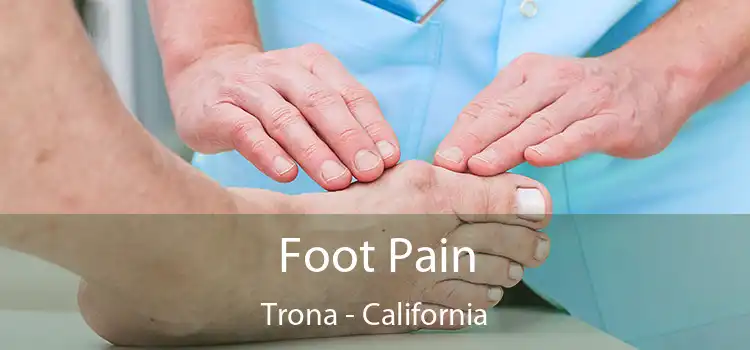 Foot Pain Trona - California