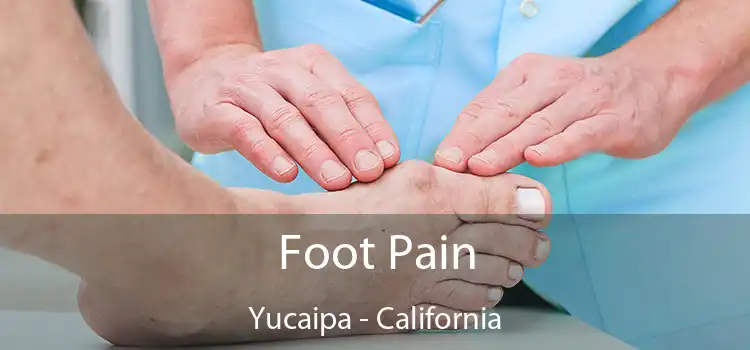 Foot Pain Yucaipa - California