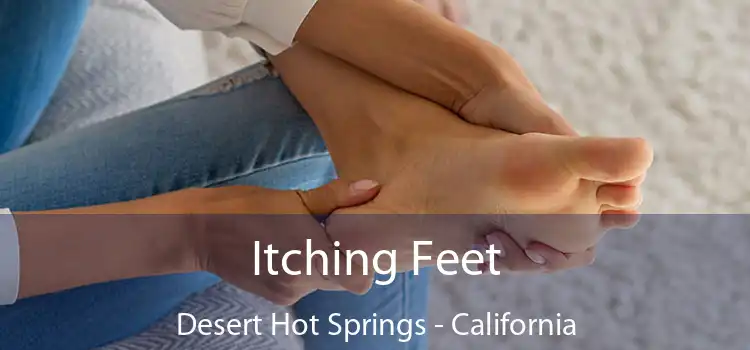 Itching Fееt Desert Hot Springs - California