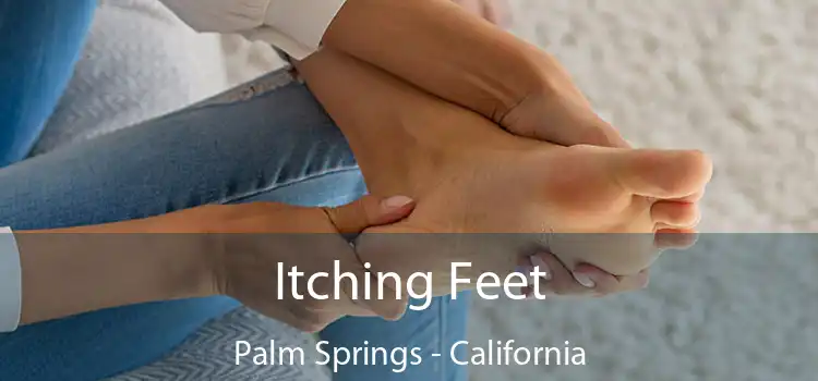 Itching Fееt Palm Springs - California