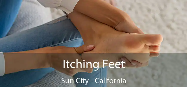 Itching Fееt Sun City - California