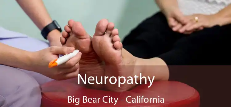 Neuropathy Big Bear City - California