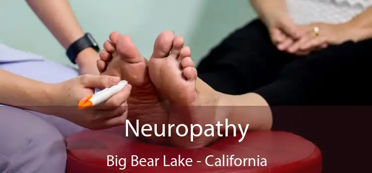 Neuropathy Big Bear Lake - California