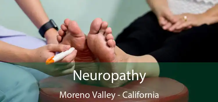 Neuropathy Moreno Valley - California