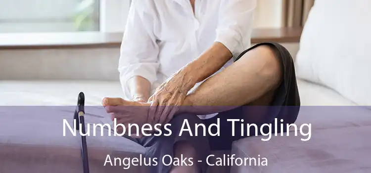 Numbness And Tingling Angelus Oaks - California