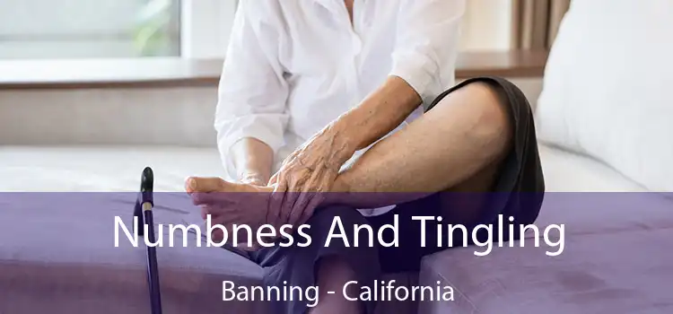 Numbness And Tingling Banning - California