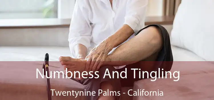 Numbness And Tingling Twentynine Palms - California