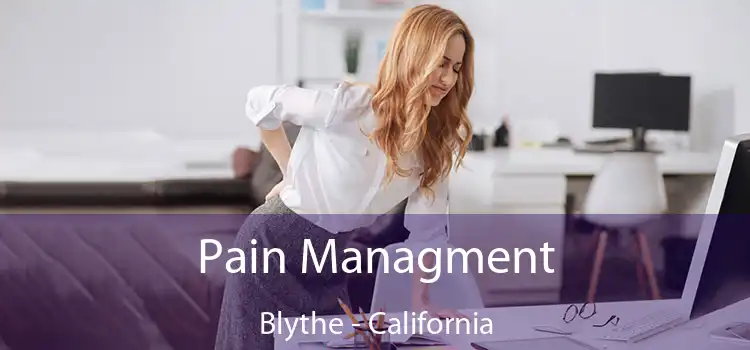 Pain Managment Blythe - California