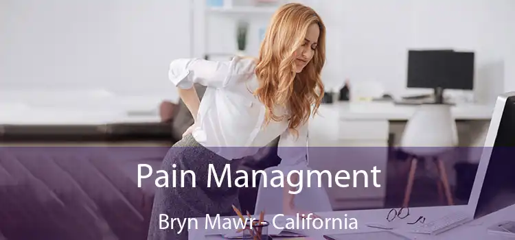 Pain Managment Bryn Mawr - California