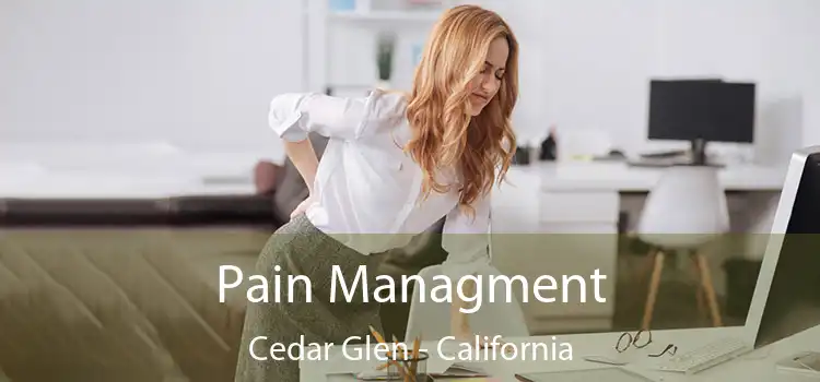 Pain Managment Cedar Glen - California