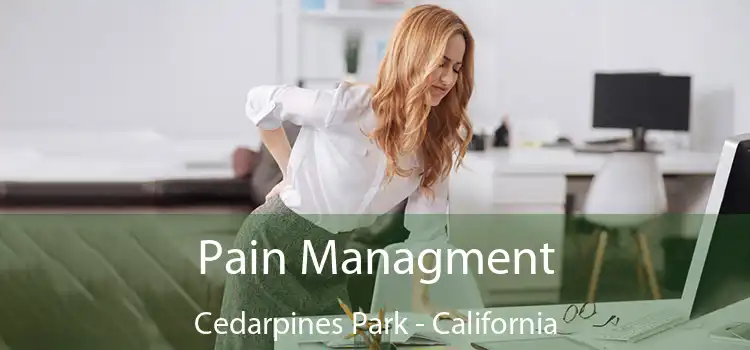 Pain Managment Cedarpines Park - California