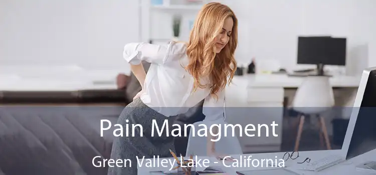 Pain Managment Green Valley Lake - California