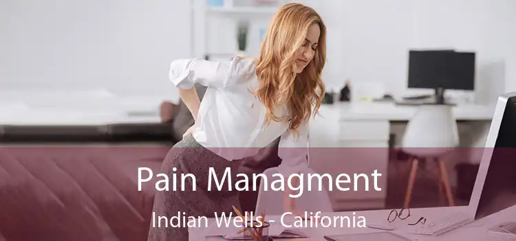 Pain Managment Indian Wells - California