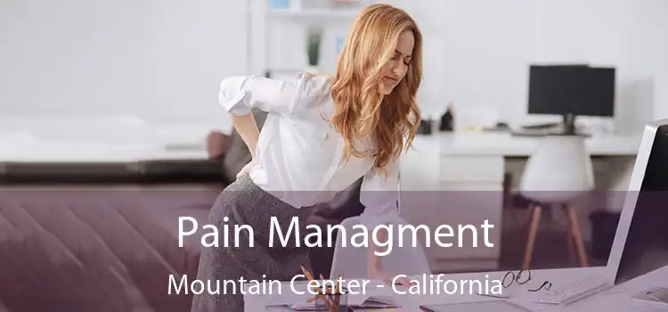 Pain Managment Mountain Center - California