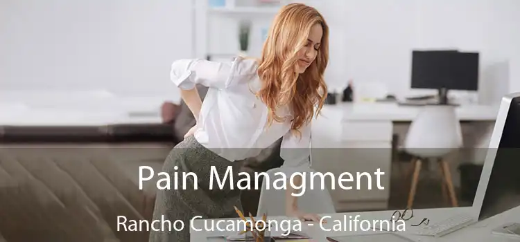 Pain Managment Rancho Cucamonga - California