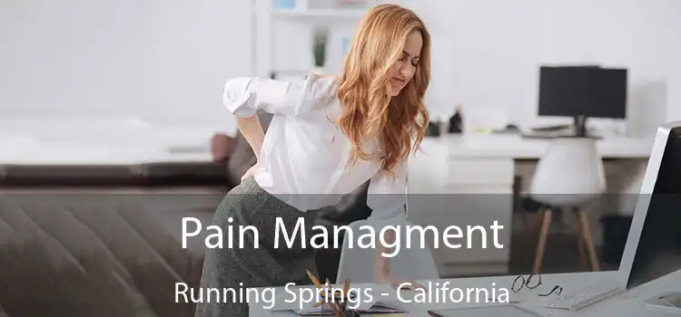 Pain Managment Running Springs - California